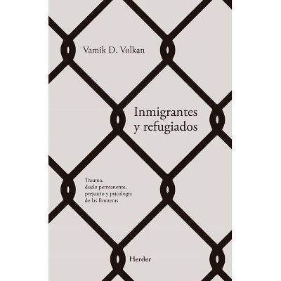 Inmigrantes Y Refugiados - by  Vamik D Volkan (Paperback)