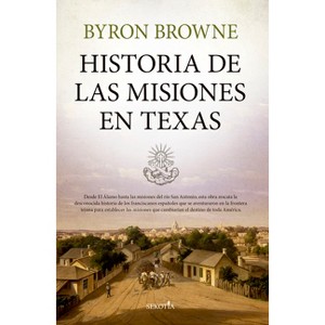 Historia de Las Misiones En Texas - by  Byron Browne (Paperback) - 1 of 1