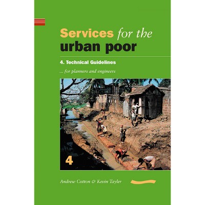 Services for the Urban Poor: Section 4. Technical Guidelines for Planners and Engineers - by  Andrew Cotton (Paperback)