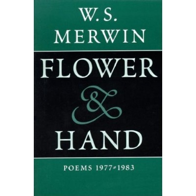 Flower & Hand - by  W S Merwin (Paperback)