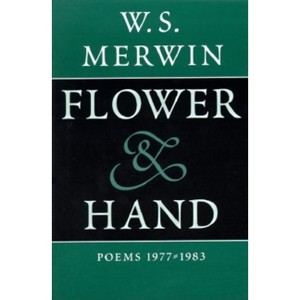 Flower & Hand - by  W S Merwin (Paperback) - 1 of 1