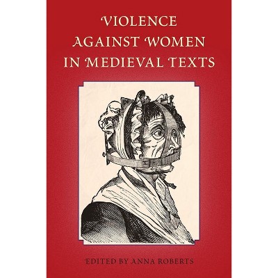 Violence Against Women in Medieval Texts - by  Anna Roberts (Paperback)