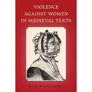 Violence Against Women in Medieval Texts - by  Anna Roberts (Paperback) - 1 of 1