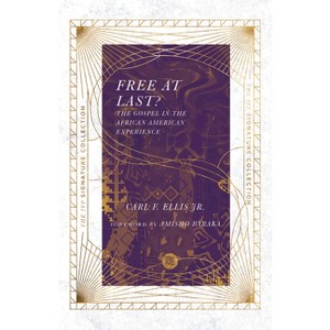 Free at Last? - (IVP Signature Collection) by  Carl F Ellis (Paperback) - 1 of 1