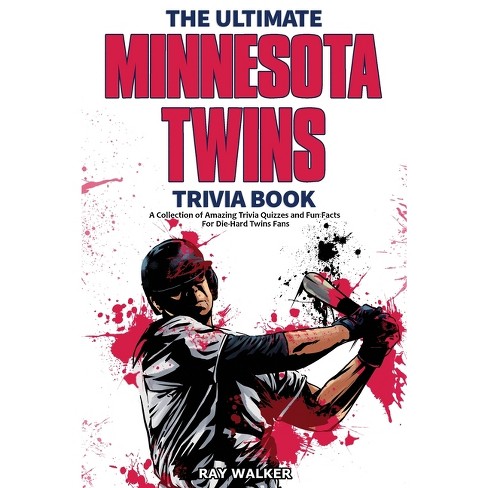 The Ultimate Minnesota Twins Trivia Book - By Ray Walker (paperback) :  Target