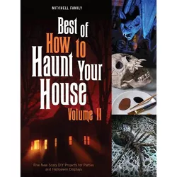 Best of How to Haunt Your House, Volume II - by  Lynne Mitchell & Shawn Mitchell (Hardcover)