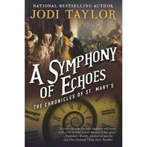 A Symphony of Echoes - (Chronicles of St. Mary's) by  Jodi Taylor (Paperback) - 1 of 1