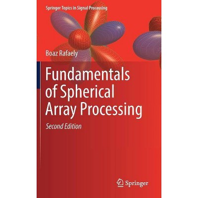 Fundamentals of Spherical Array Processing - (Springer Topics in Signal Processing) 2nd Edition by  Boaz Rafaely (Hardcover)