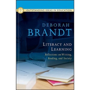 Literacy and Learning: Reflections on Writing, Reading, and Society - by  Deborah Brandt (Hardcover) - 1 of 1