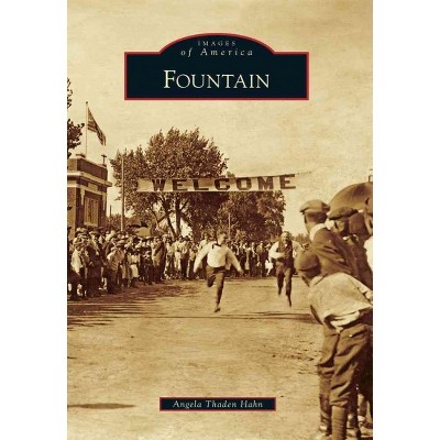Fountain - by Angela Thaden Hahn (Paperback)