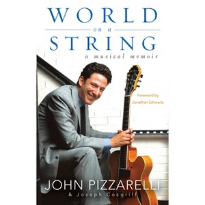 World on a String - by  John Pizzarelli & Joseph Cosgriff (Hardcover) - 1 of 1