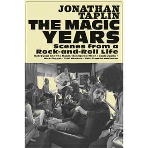 The Magic Years - by  Jonathan Taplin (Hardcover) - 1 of 1