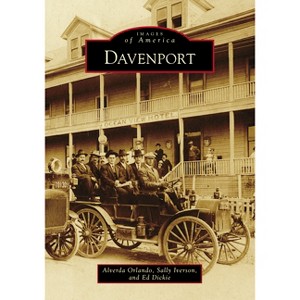 Davenport - (Images of America) by  Alverda Orlando & Ed Dickie & Sally Iverson (Paperback) - 1 of 1