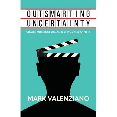 Outsmarting Uncertainty - by  Mark Valenziano (Paperback)