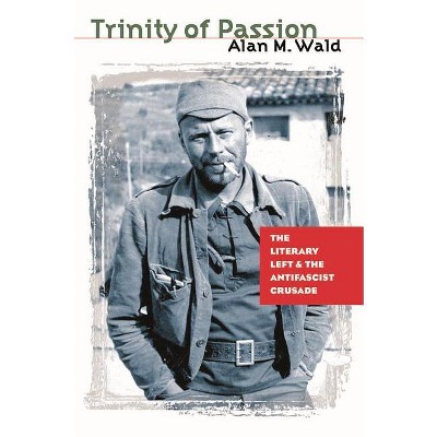 Trinity of Passion - by  Alan M Wald (Paperback)