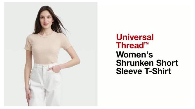 Women's Shrunken Short Sleeve T-Shirt - Universal Thread™ , 2 of 5, play video