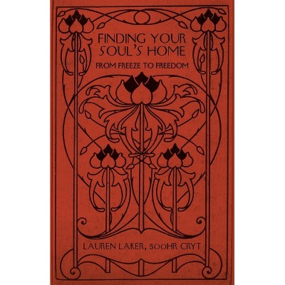 Finding Your Soul's Home - by  500hr Cryt Lauren Laker (Paperback)