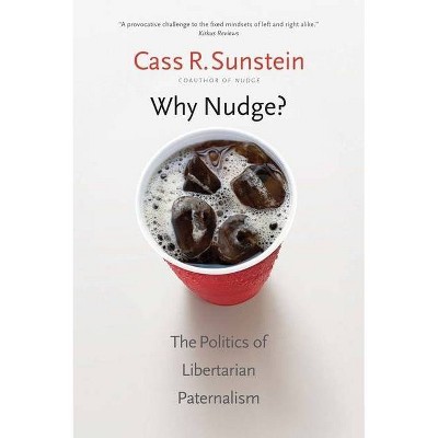 Why Nudge? - (Storrs Lectures) by  Cass R Sunstein (Paperback)