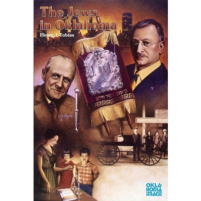 The Jews in Oklahoma - (Newcomers to a New Land) by  Henry J Tobias (Paperback)