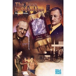 The Jews in Oklahoma - (Newcomers to a New Land) by  Henry J Tobias (Paperback) - 1 of 1
