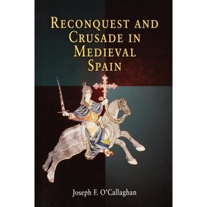 Reconquest and Crusade in Medieval Spain - (Middle Ages) by  Joseph F O'Callaghan (Paperback) - 1 of 1