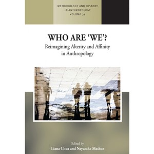 Who Are 'We'? - (Methodology & History in Anthropology) by  Liana Chua & Nayanika Mathur (Paperback) - 1 of 1