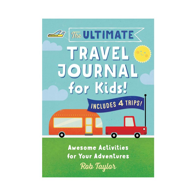 The Ultimate Travel Journal for Kids - by  Rob Taylor (Paperback), 1 of 2