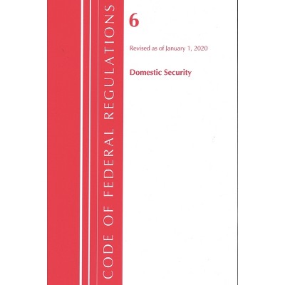 Code of Federal Regulations, Title 06 Domestic Security, Revised as of January 1, 2020 - (Paperback)
