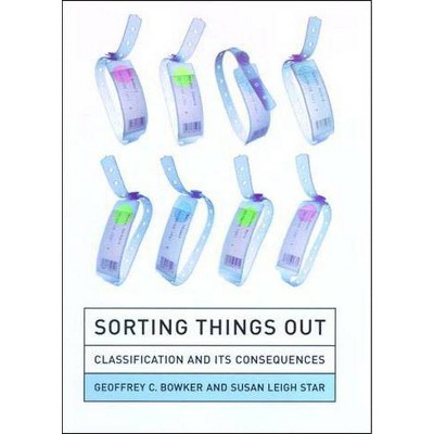 Sorting Things Out - (Inside Technology) by  Geoffrey C Bowker & Susan Leigh Star (Paperback)