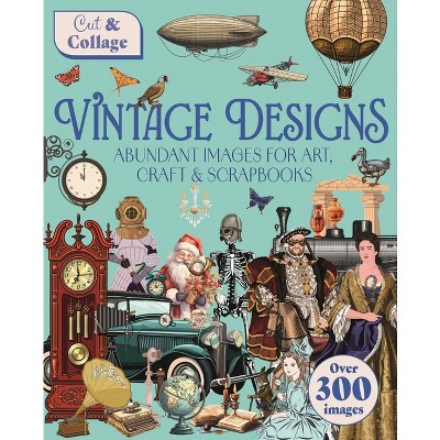 Cut & Collage Vintage Designs - by  Delores Shuttleworth (Paperback)