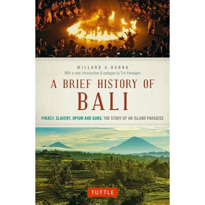 A Brief History of Bali - by  Willard A Hanna (Paperback)