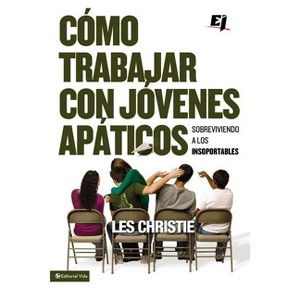 Cómo trabajar con jóvenes apáticos - (Especialidades Juveniles) by  Les Christie (Paperback) - 1 of 1