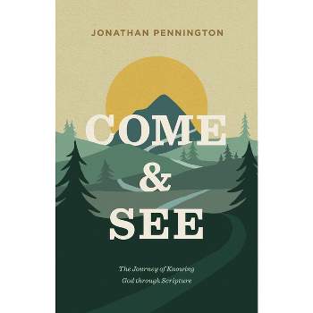 Come and See - by  Jonathan Pennington (Paperback)
