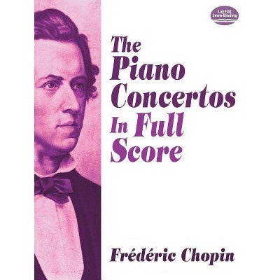  The Piano Concertos in Full Score - (Dover Music Scores) by  Frederic Chopin (Paperback) 