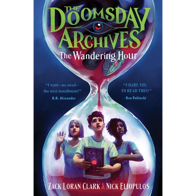 The Doomsday Archives: The Wandering Hour - by Zack Loran Clark & Nick Eliopulos