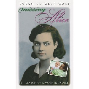 Missing Alice - (Writing American Women) by  Susan Cole (Hardcover) - 1 of 1