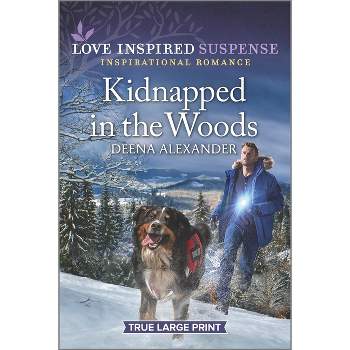 Kidnapped in the Woods - Large Print by  Deena Alexander (Paperback)