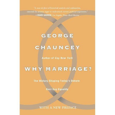 Why Marriage - by  George Chauncey (Paperback)