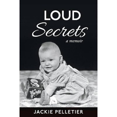 Loud Secrets - by  Jackie Pelletier (Paperback)