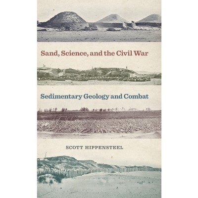 Sand, Science, and the Civil War - (Uncivil Wars) by Scott Hippensteel