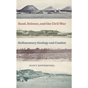 Sand, Science, and the Civil War - (Uncivil Wars) by Scott Hippensteel - 1 of 1
