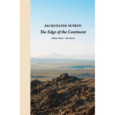 The Edge of the Continent: The Desert - by  Jacqueline Suskin (Hardcover)