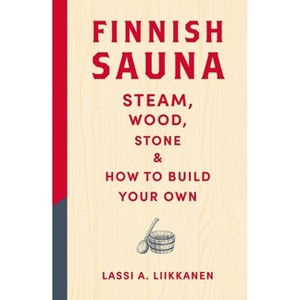 Finnish Sauna - by  Lassi A Liikkanen (Hardcover) - 1 of 1