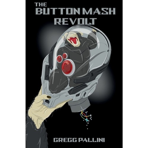 The Button Mash Revolt - by Gregg Pallini (Paperback)