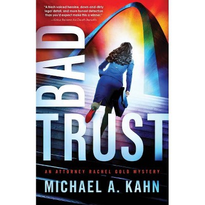 Bad Trust - (Attorney Rachel Gold Mysteries) by  Michael Kahn (Paperback)