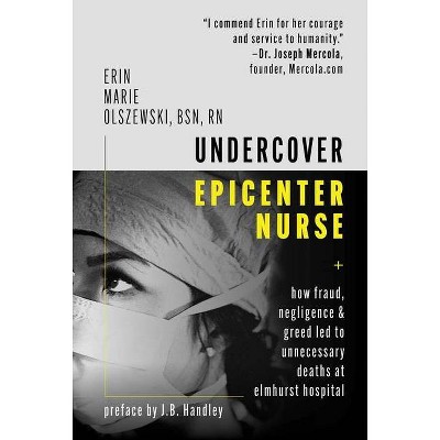 Undercover Epicenter Nurse - by  Erin Marie Olszewski (Hardcover)