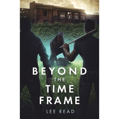 Beyond the Time Frame - by  Lee Read (Paperback)