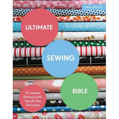 Ultimate Sewing Bible - (C&b Crafts Bible) by  Marie Clayton (Paperback)