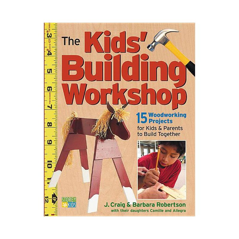 The Kids' Building Workshop - by  Barbara Robertson & Craig Robertson (Paperback), 1 of 2