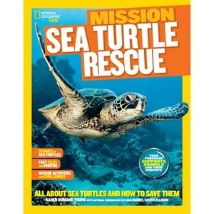 National Geographic Kids Mission: Sea Turtle Rescue - (Ngk Mission: Animal Rescue) by  Karen Romano Young (Paperback) - 1 of 1
